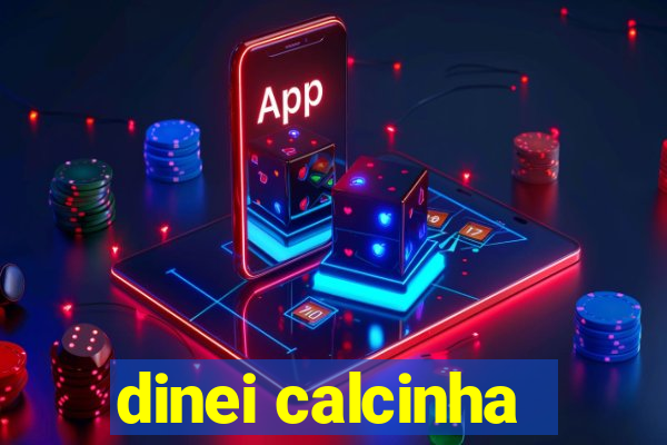 dinei calcinha